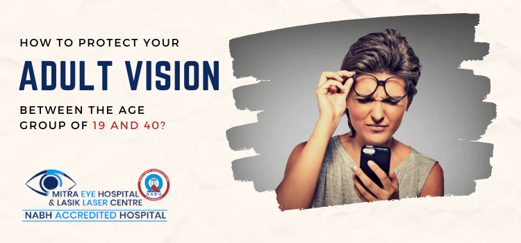 How to protect your adult vision between the age group of 19 and 40?