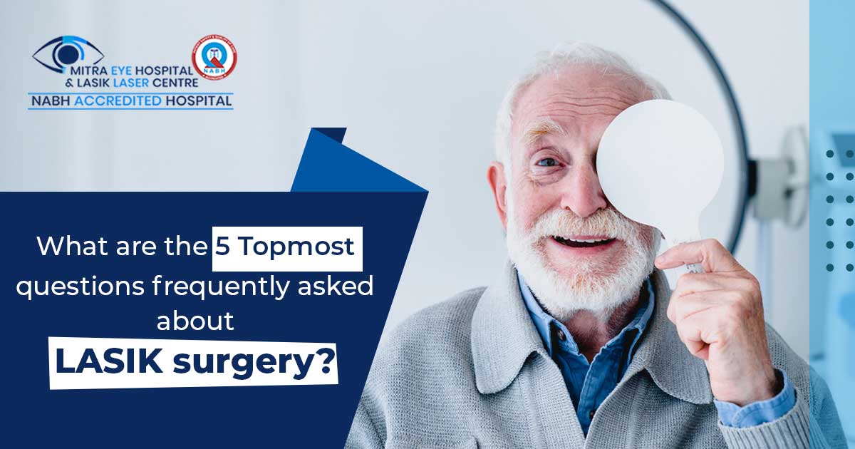 What are the 5 topmost questions frequently asked about LASIK surgery?