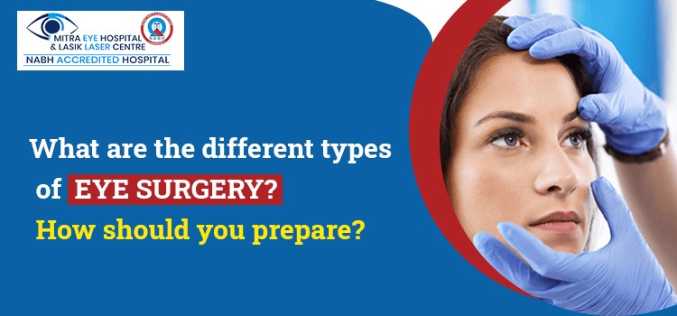 What are the different types of eye surgery? How should you prepare?