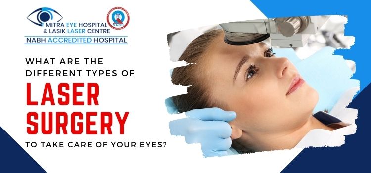 What are the different types of laser surgery to take care of your eyes?