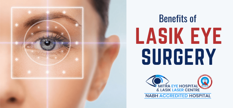 Benefits of LASIK EYE Surgery