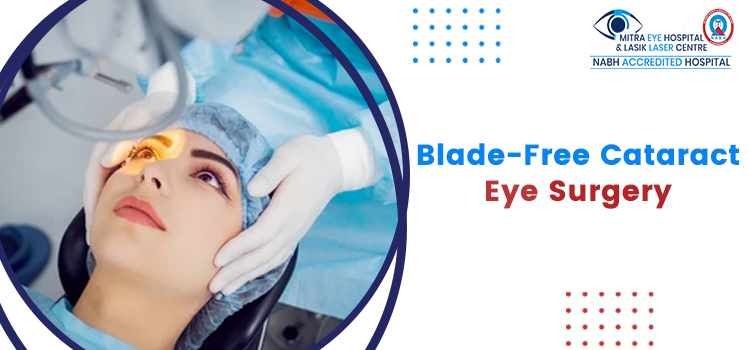 Blade-Free Cataract Eye Surgery