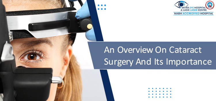 An Overview On Cataract Surgery And Its Importance