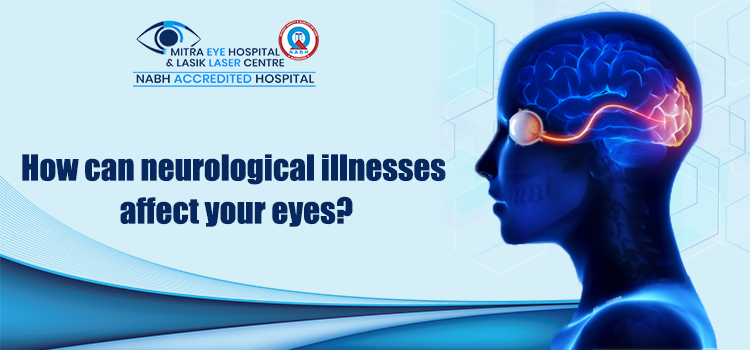 How can neurological illnesses affect your eyes?