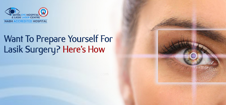 Want To Prepare Yourself For Lasik Surgery? Here’s How